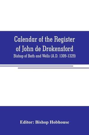 Calendar of the register of John de Drokensford de Bishop Hobhouse