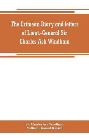 The Crimean diary and letters of Lieut.-General Sir Charles Ash Windham de Charles Ash Windham