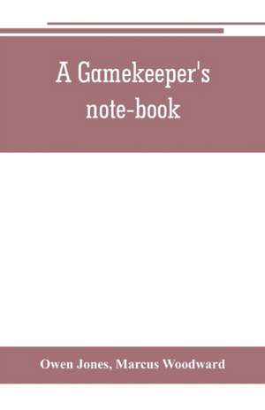 A gamekeeper's note-book de Owen Jones