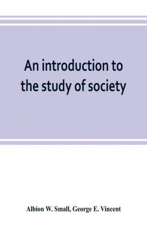 An introduction to the study of society de Albion W. Small