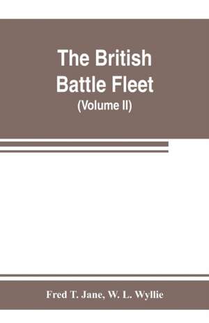 The British battle fleet; its inception and growth throughout the centuries to the present day (Volume II) de Fred T. Jane