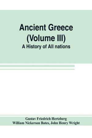 Ancient Greece (Volume III) A History of All nations de Gustav Friedrich Hertzberg