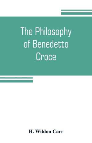 The philosophy of Benedetto Croce de H. Wildon Carr