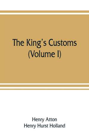 The king's customs de Henry Atton