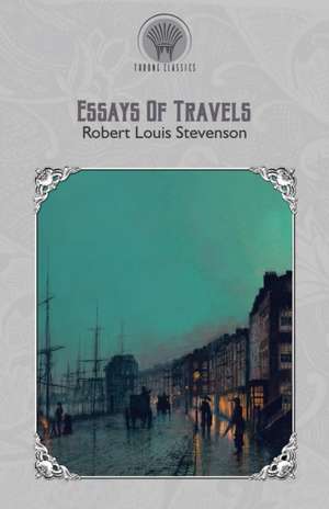 Essays on travel de Robert Louis Stevenson