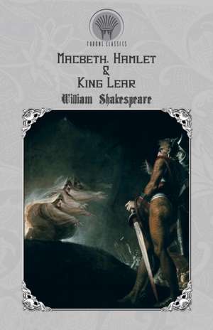 Macbeth, Hamlet & King Lear de William Shakespeare