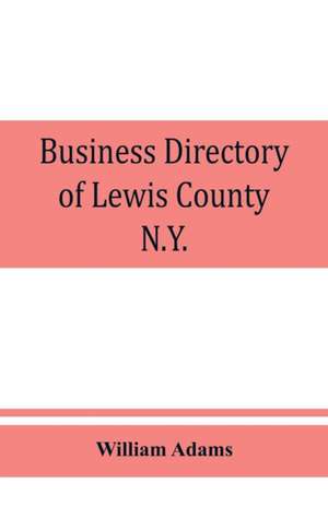 Business directory of Lewis County, N.Y. de William Adams