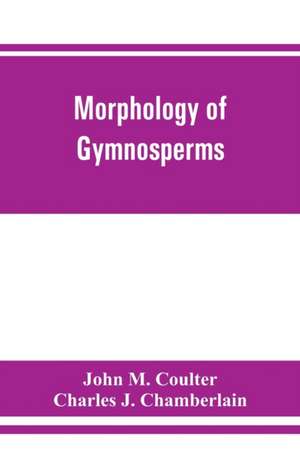 Morphology of gymnosperms de John M. Coulter