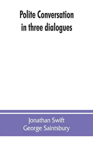 Polite conversation in three dialogues de Jonathan Swift