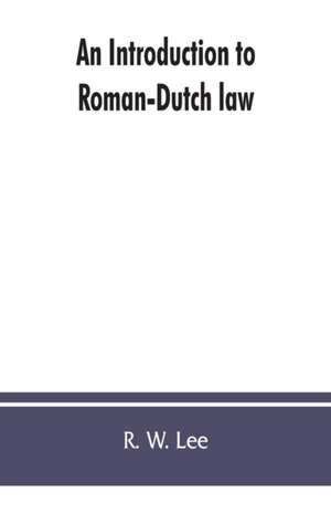 An introduction to Roman-Dutch law de R. W. Lee