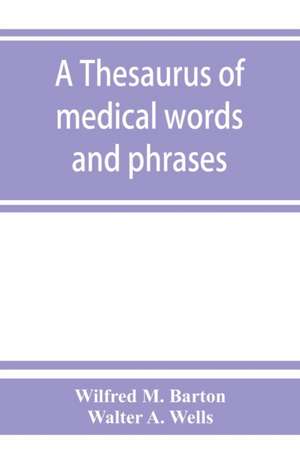 A thesaurus of medical words and phrases de Wilfred M. Barton