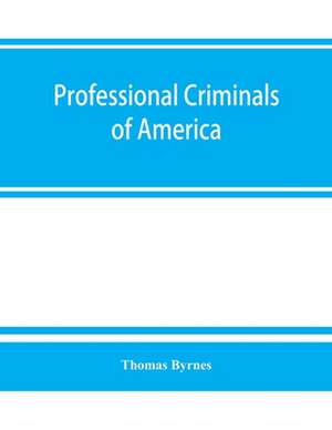 Professional criminals of America de Thomas Byrnes