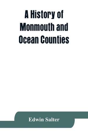 A history of Monmouth and Ocean Counties, embracing a genealogical record of earliest settlers in Monmouth and Ocean counties and their descendants. The Indians de Edwin Salter