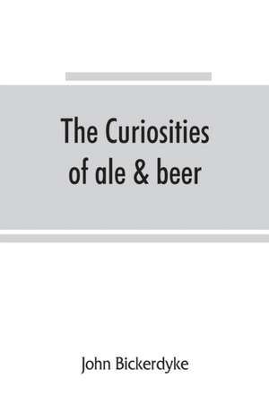 The curiosities of ale & beer de John Bickerdyke