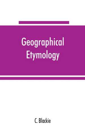 Geographical etymology de C. Blackie