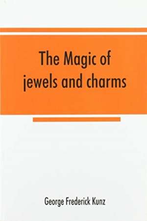 The magic of jewels and charms de George Frederick Kunz