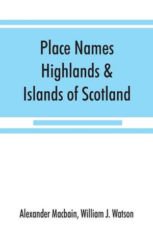 Place names, Highlands & Islands of Scotland de Alexander Macbain