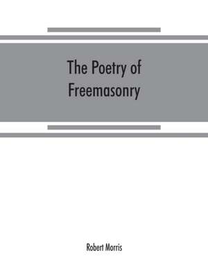 The poetry of freemasonry de Robert Morris