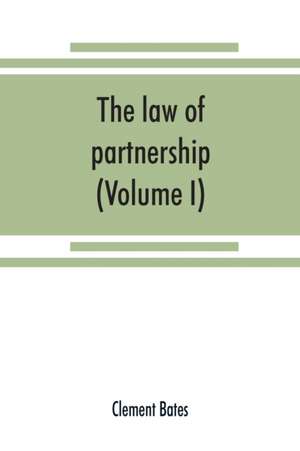 The law of partnership. (Volume I) de Clement Bates