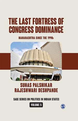 The Last Fortress of Congress Dominance: Maharashtra Since the 1990s de Suhas Palshikar