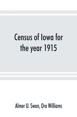 Census of Iowa for the year 1915 de Almer U. Swan