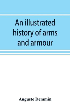 An illustrated history of arms and armour de Auguste Demmin