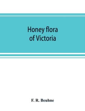 Honey flora of Victoria de F. R. Beuhne