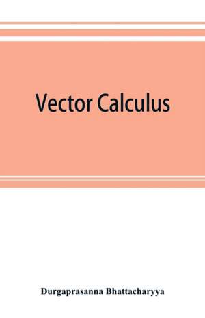 Vector calculus de Durgaprasanna Bhattacharyya