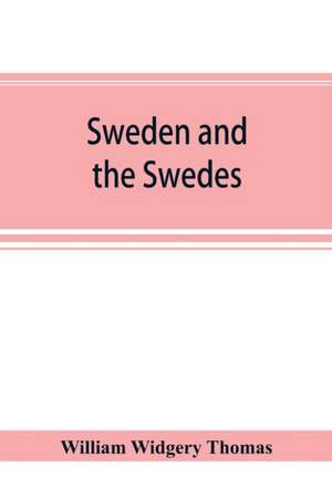 Sweden and the Swedes de William Widgery Thomas