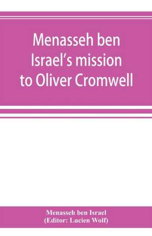 Menasseh ben Israel's mission to Oliver Cromwell de Menasseh Ben Israel