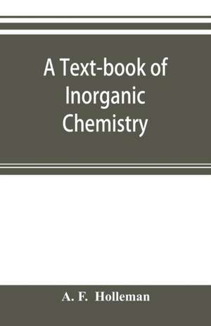 A text-book of inorganic chemistry de A. F. Holleman