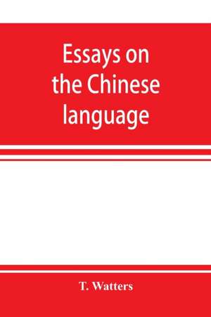 Essays on the Chinese language de T. Watters