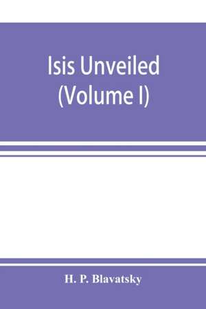 Isis unveiled de H. P. Blavatsky