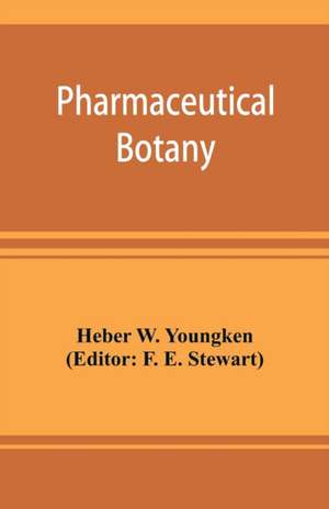 Pharmaceutical botany de Heber W. Youngken