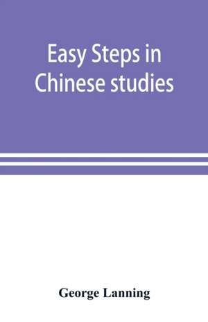 Easy steps in Chinese studies de George Lanning