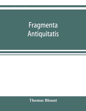 Fragmenta antiquitatis de Thomas Blount