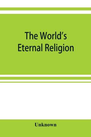 The world's eternal religion de Unknown