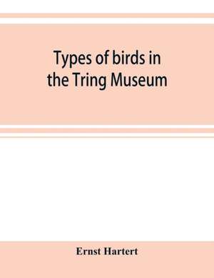 Types of birds in the Tring Museum de Ernst Hartert