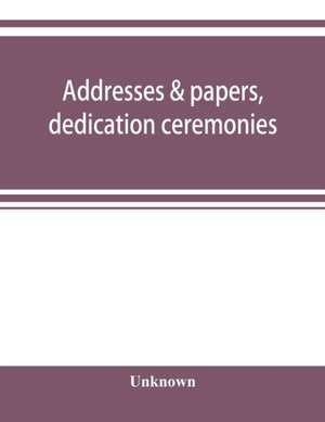 Addresses & papers, dedication ceremonies and Medical conference, Peking Union Medical College de Unknown