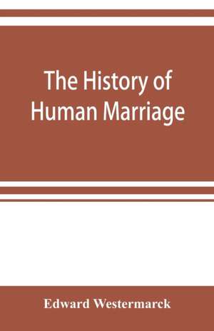 The history of human marriage de Edward Westermarck