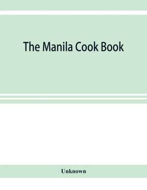 The Manila cook book de Unknown