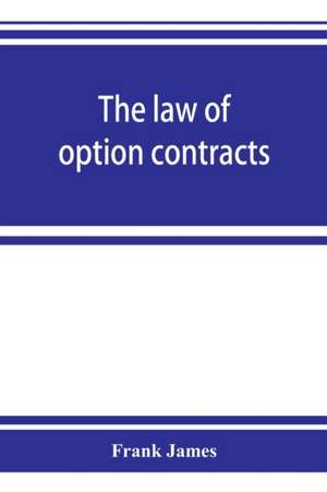 The law of option contracts de Frank James