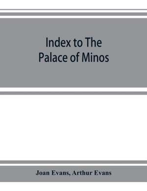 Index to The palace of Minos de Joan Evans