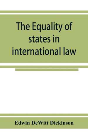 The equality of states in international law de Edwin DeWitt Dickinson