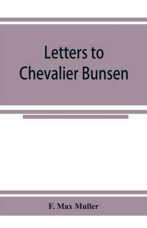 Letters to Chevalier Bunsen on the classification of the Turanian languages de F. Max Muller