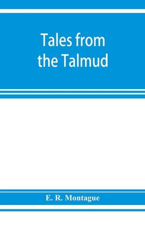 Tales from the Talmud de E. R. Montague