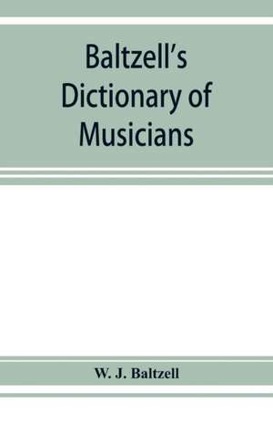 Baltzell's dictionary of musicians de W. J. Baltzell