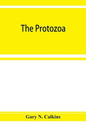 The Protozoa de Gary N. Calkins