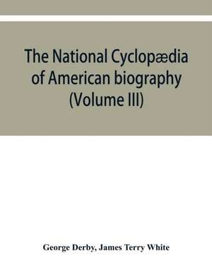 The National cyclopædia of American biography de George Derby