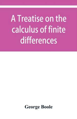 A treatise on the calculus of finite differences de George Boole